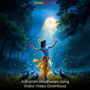 Adharam Madhuram Song Status Video Download