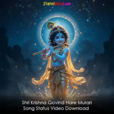 Shri Krishna Govind Hare Murari Song Status Video Download