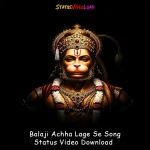 Balaji Achha Lage Se Song Status Video Download