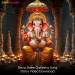 Deva Shree Ganesha Song Status Video Download