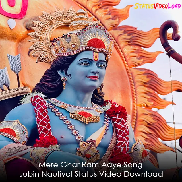 Mere Ghar Ram Aaye Song Jubin Nautiyal Status Video Download
