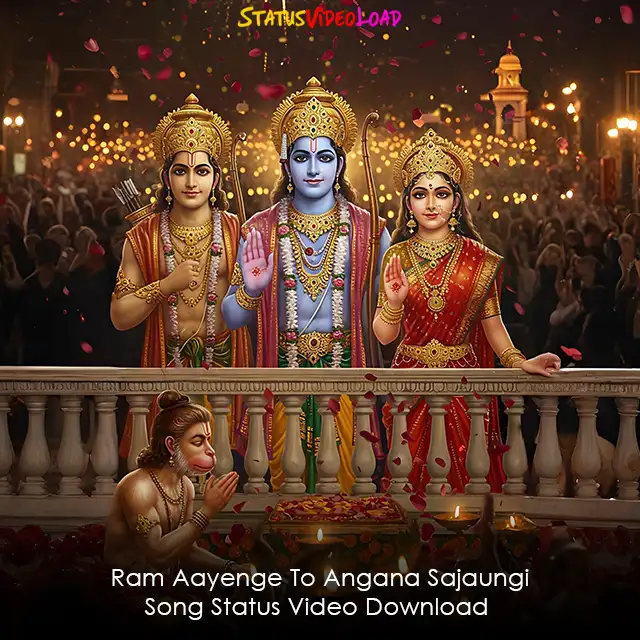 Ram Aayenge To Angana Sajaungi Song Status Video Download
