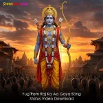 Yug Ram Raj Ka Aa Gaya Song Status Video Download