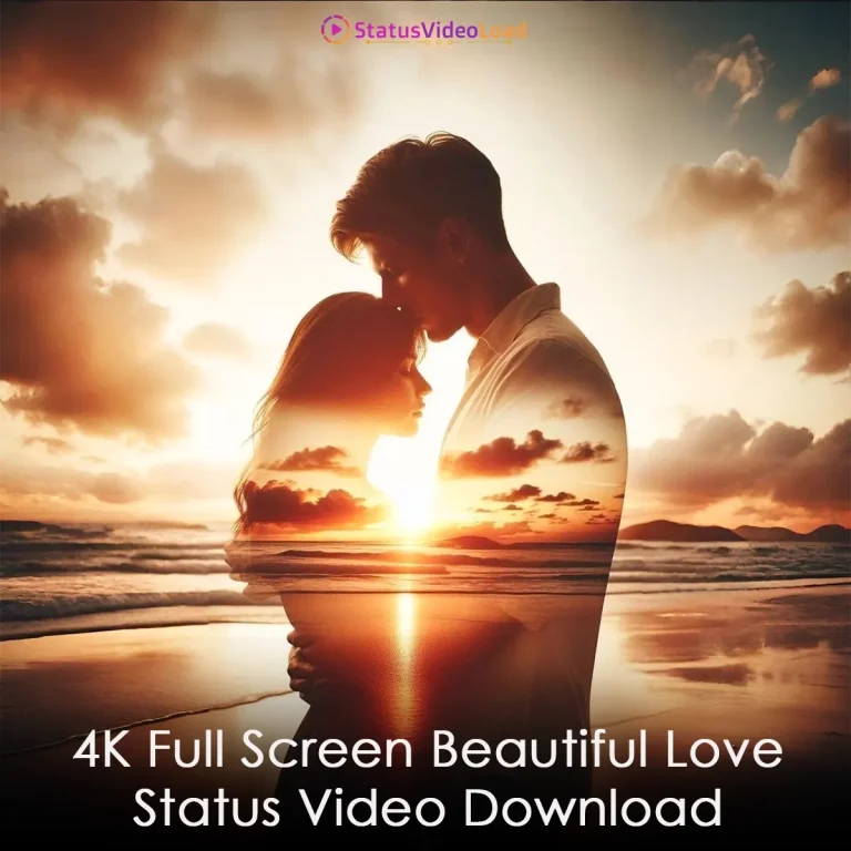 4K Full Screen Beautiful Love Status Video Download