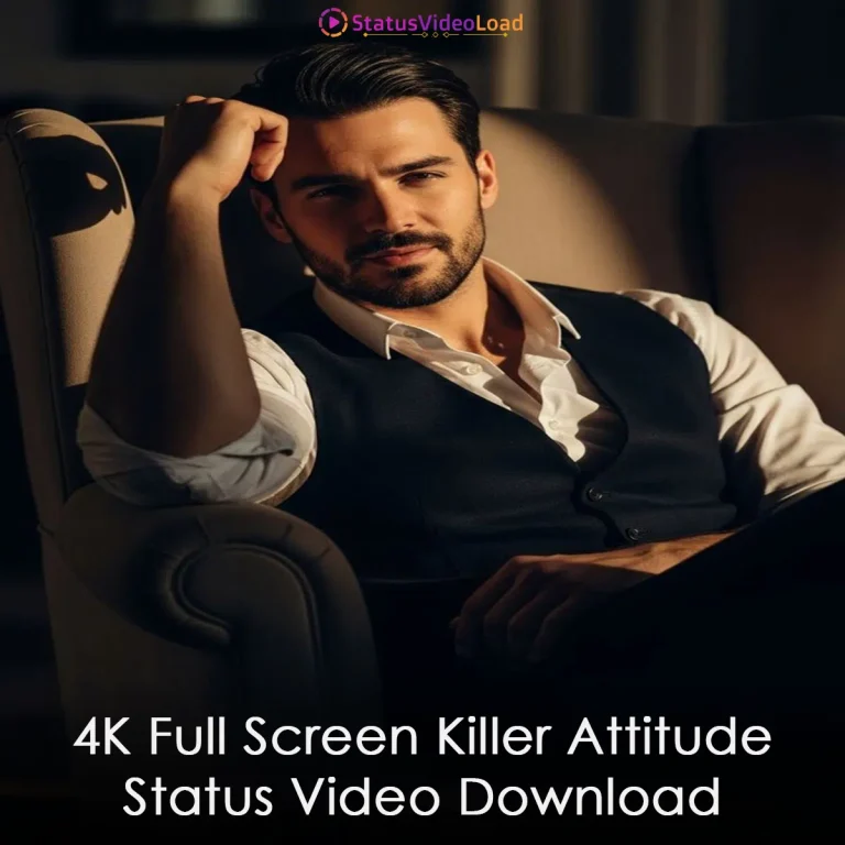 4K Full Screen Killer Attitude Status Video Download