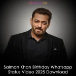 Salman Khan Birthday Whatsapp Status Video 2025 Download