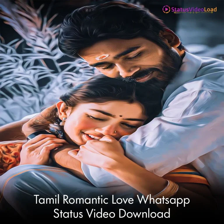 Tamil Romantic Love Whatsapp Status Video Download