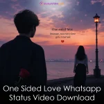 One Sided Love Whatsapp Status Video Download