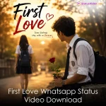 First Love Whatsapp Status Video Download