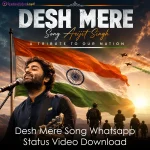 Desh Mere Song Whatsapp Status Video Download