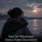 Sad Girl Whatsapp Status Video Download